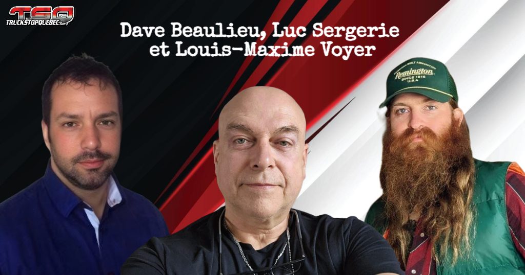 Dave Beaulieu, Luc Sergerie et Louis-Maxime Voyer qui parle camionnage dans ce podcast.