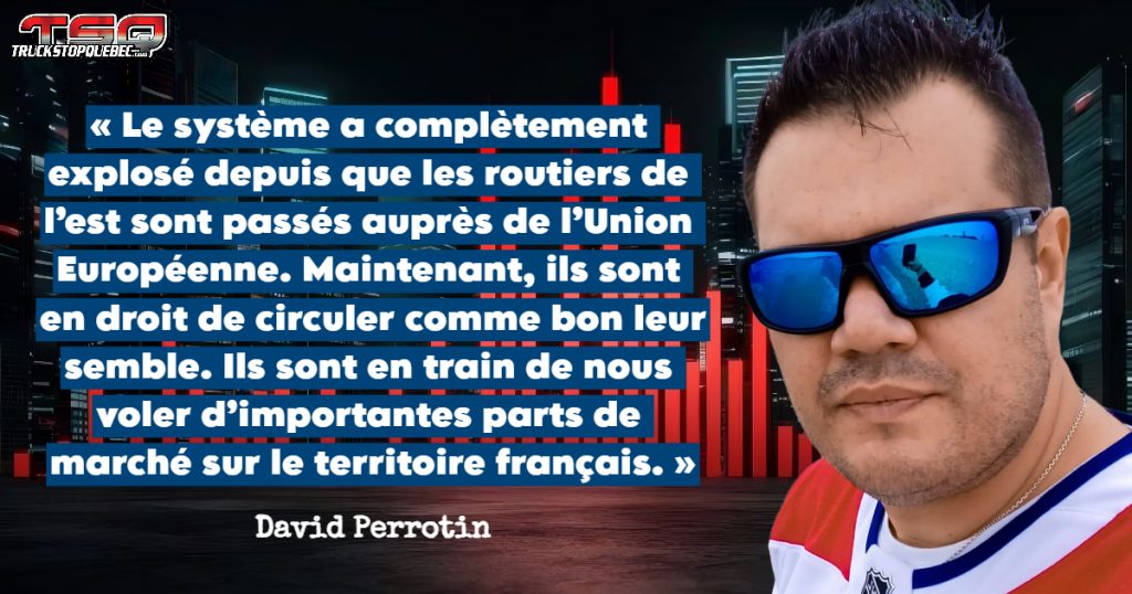 David Perrotin et une citation qui vient de l'entrevue qu'il a donné sur nos ondes concernant le camionnage en France et l'Union Européenne.