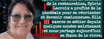 Après 42 ans en restauration, Sylvie Lacroix a profité de la pandémie pour se réinventer en camionneuse. Aujourd’hui, elle roule avec son conjoint pour 7/24 Expres,  découvrant chaque jour la réalité du métier.