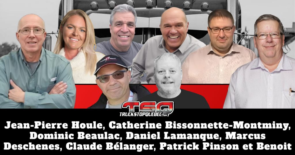 Jean-Pierre Houle, Catherine Bissonnette-Montminy, Dominic Beaulac, Daniel Lamanque, Marcus Deschenes, Claude Bélanger, Patrick Pinson et Benoit Therrien, qui participent tous à ce podcast sur la radio des camionneurs de Truck Stop Québec.