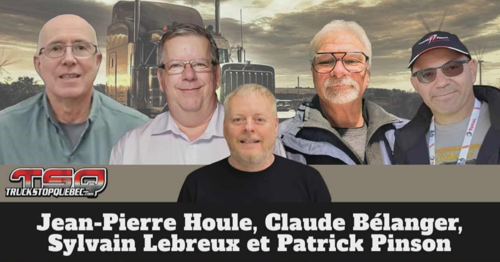 Jean-Pierre Houle, Claude Bélanger, Sylvain Lebreux, et Patrick Pinson, qui participent à ce podcast avec Benoit Therrien, animateur de Truck Stop Québec.