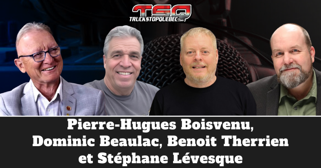 Pierre-Hugues Boisvenu, Benoit Therrien, Dominic Beaulac, Stéphane Lévesque qui participent à ce podcast sur Truck Stop QUébec