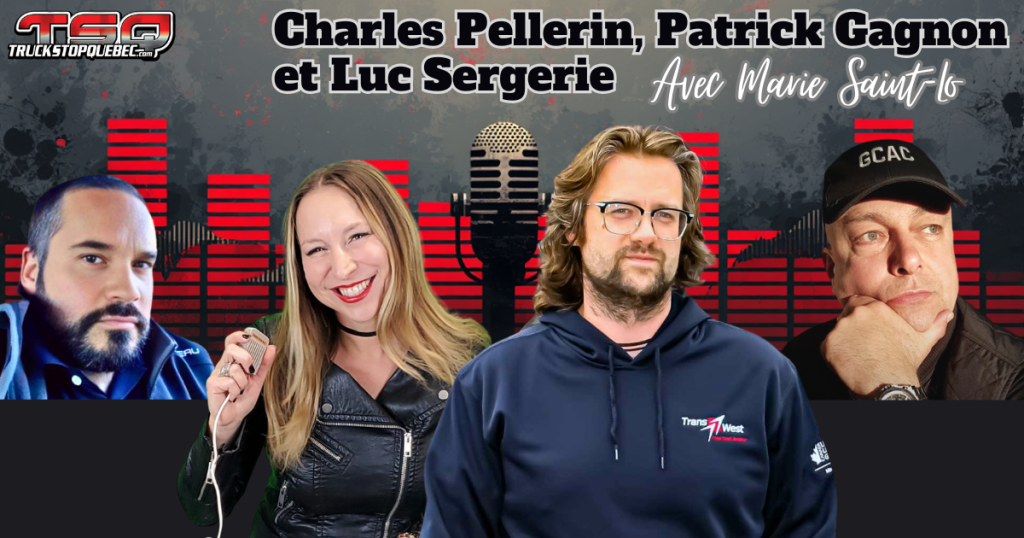 Charles Pellerin, Marie Saint-Laurent, Patrick Gagnon et Luc Sergerie qui participent à ce podcast sur la radio des camionneurs de Truck Stop Québec.