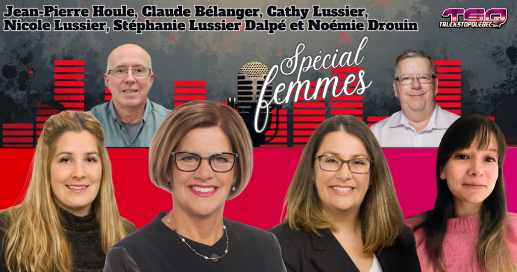 Jean-Pierre Houle, Claude Bélanger, Nicole Lussier, Cathy Lussier, Stéphanie Lussier Dalpé, Noémie Drouin, qui participent à ce podcast spécial FEMMES pour la Journée Internationale des droits des femmes et la place des femmes dans l'industrie du camionnage.